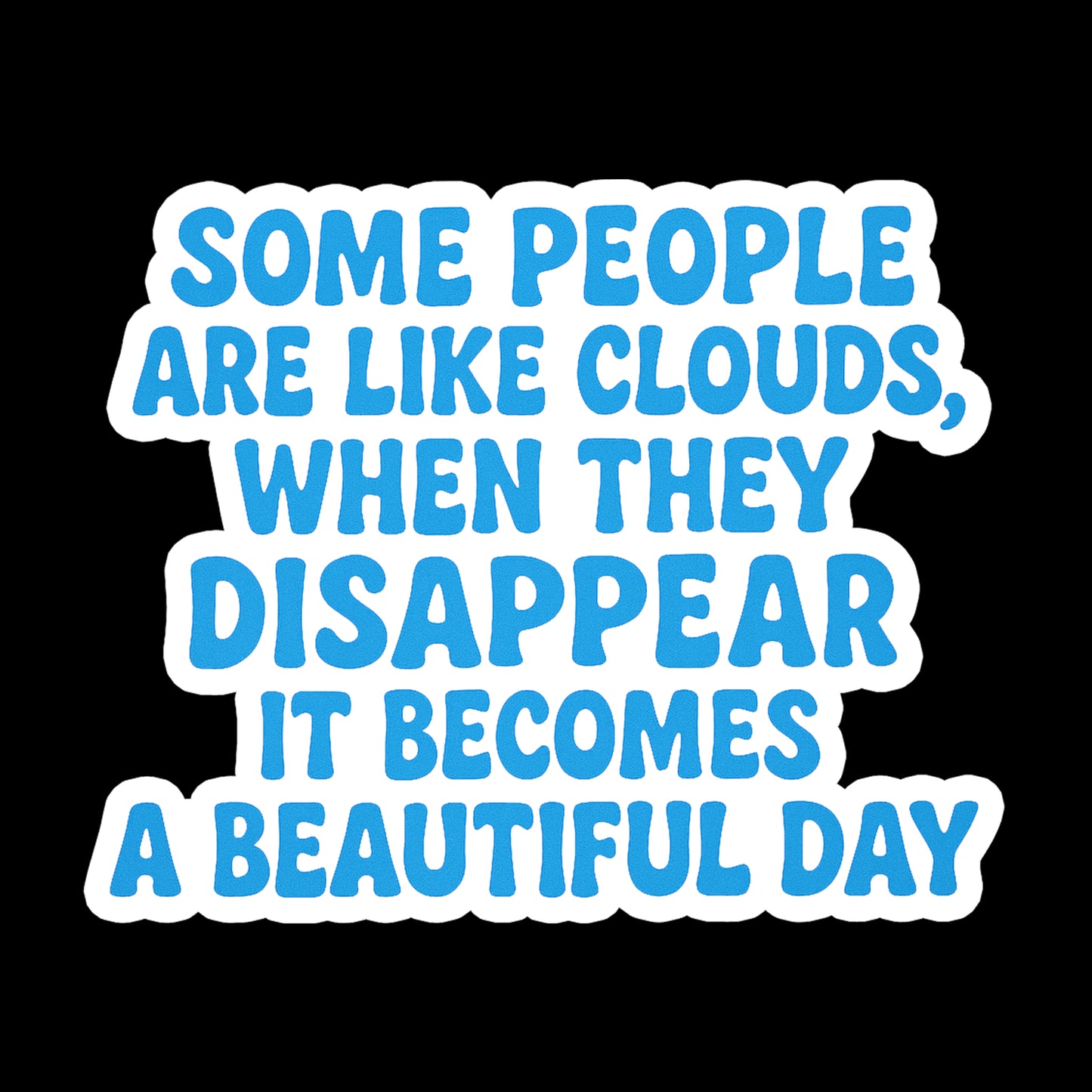 Some people are like clouds