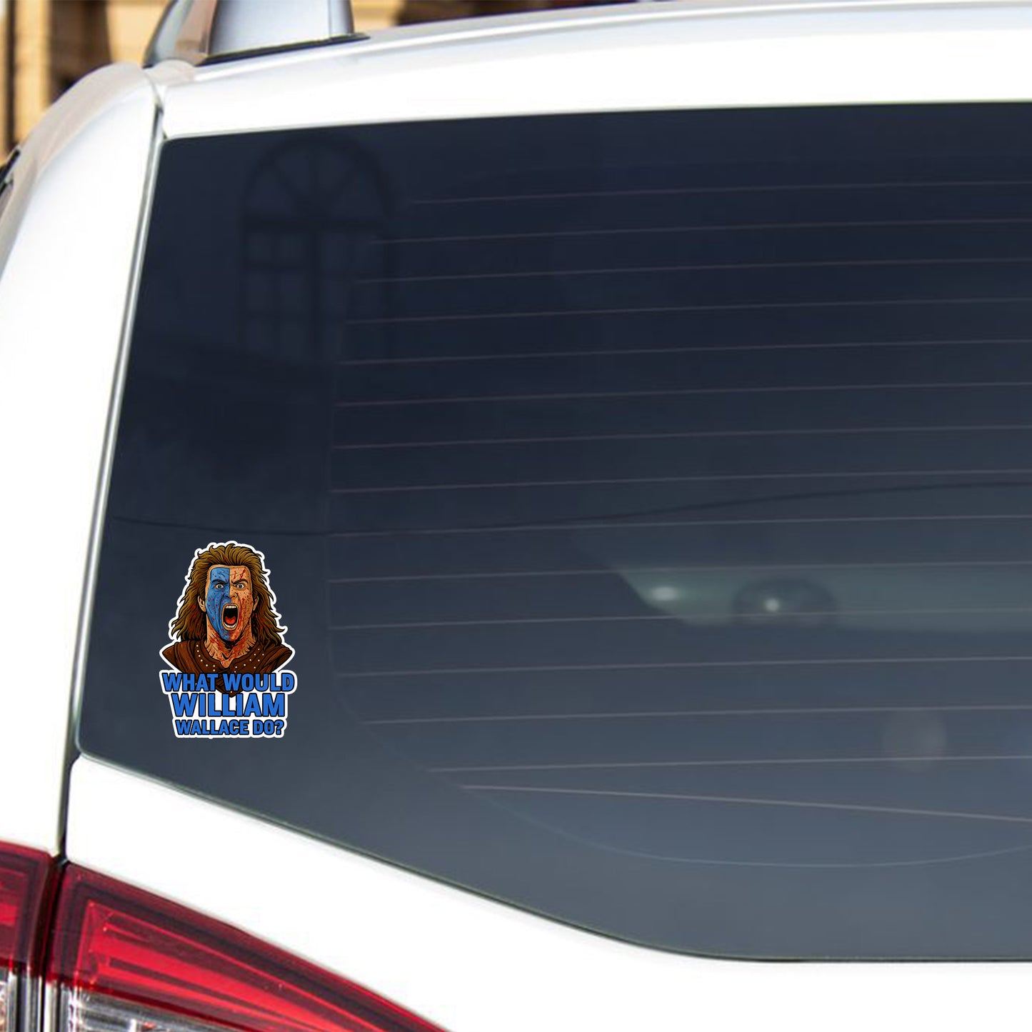 What Would William Wallace Do? – Battle Cry Sticker
