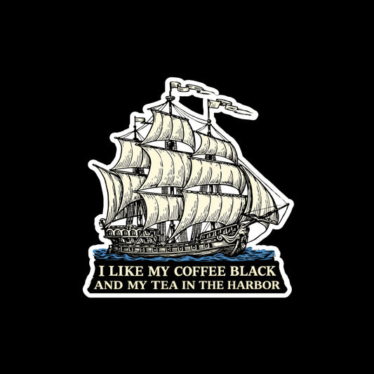 I like my coffee black and my tea in the harbor - 1773 sticker