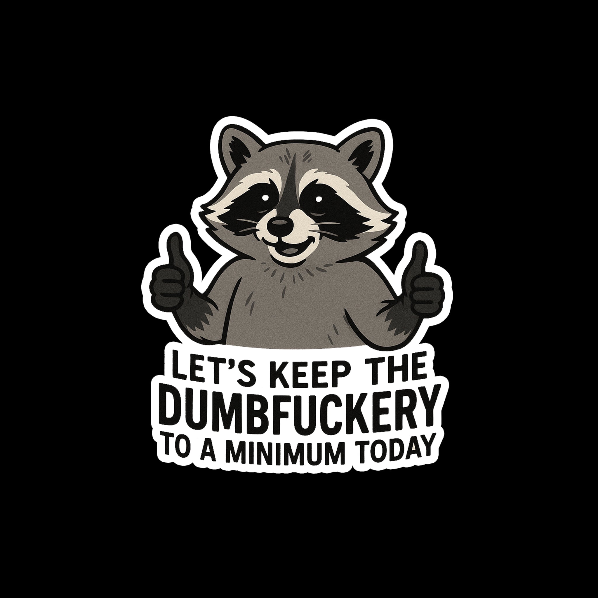 Dumbfuckery To A Minimum Sticker