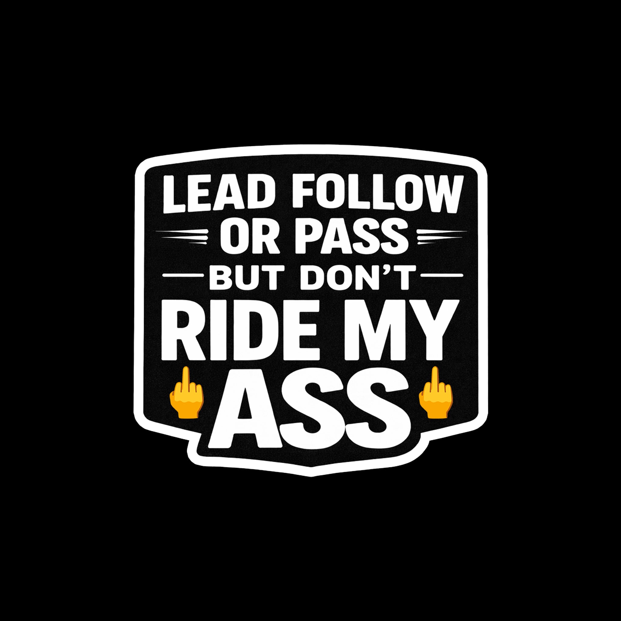 Don't Ride My Ass Sticker