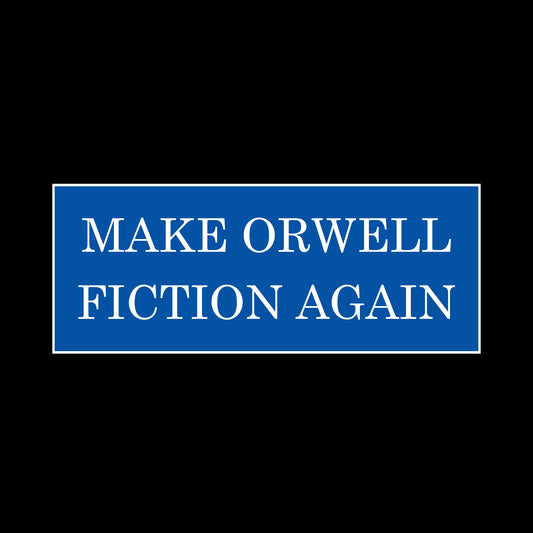 Make Orwell Fiction Again