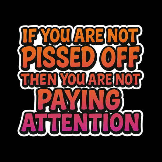 If you are not PISSED OFF!!!