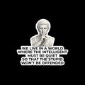 The Intelligent Must Be Quiet Sticker